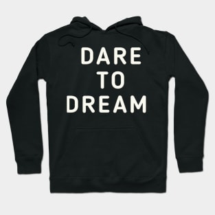 Dare To Dream Hoodie